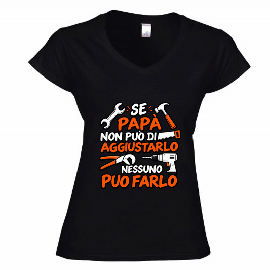 T-Shirt Donna Scollo V Se papà...